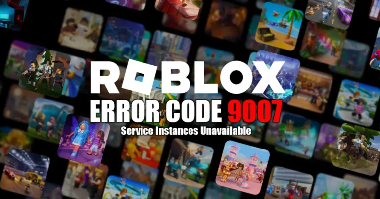 How to Fix Roblox Error Code 9007: Service Instances Unavailable